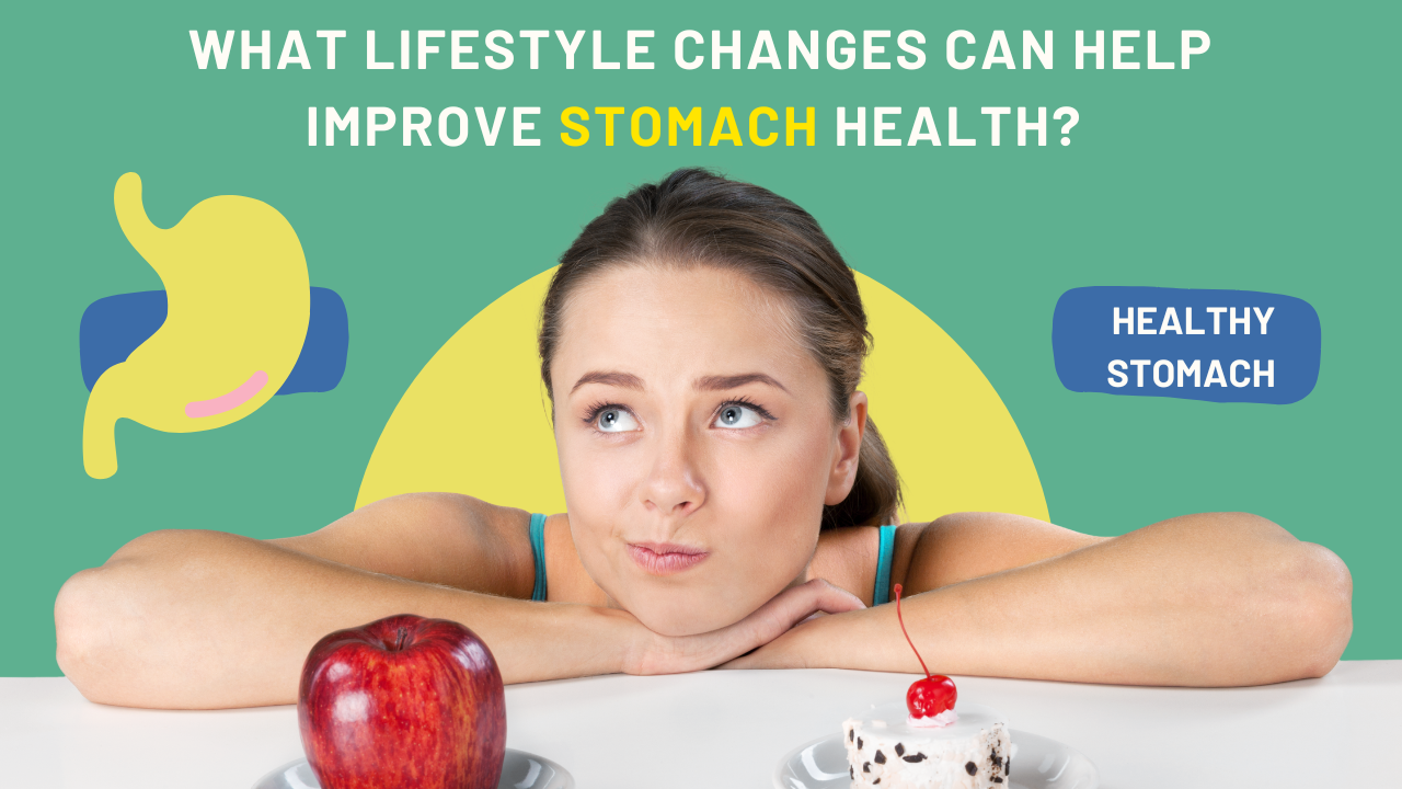 What lifestyle changes can help improve stomach health?